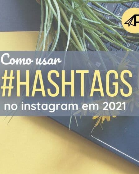 Como usar hashtags no instagram em 2021