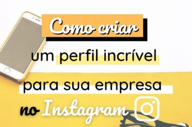 Como criar um perfil incrível para sua empresa no instagram