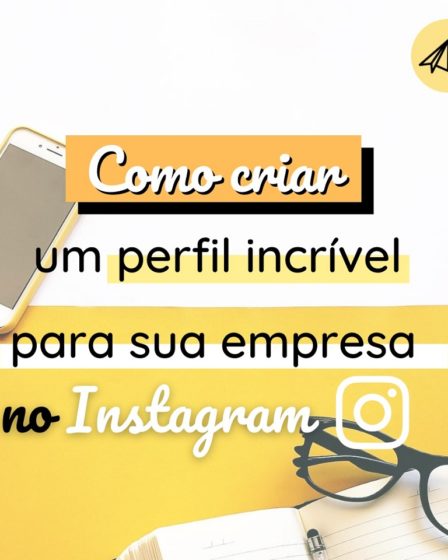 Como criar um perfil incrível para sua empresa no instagram
