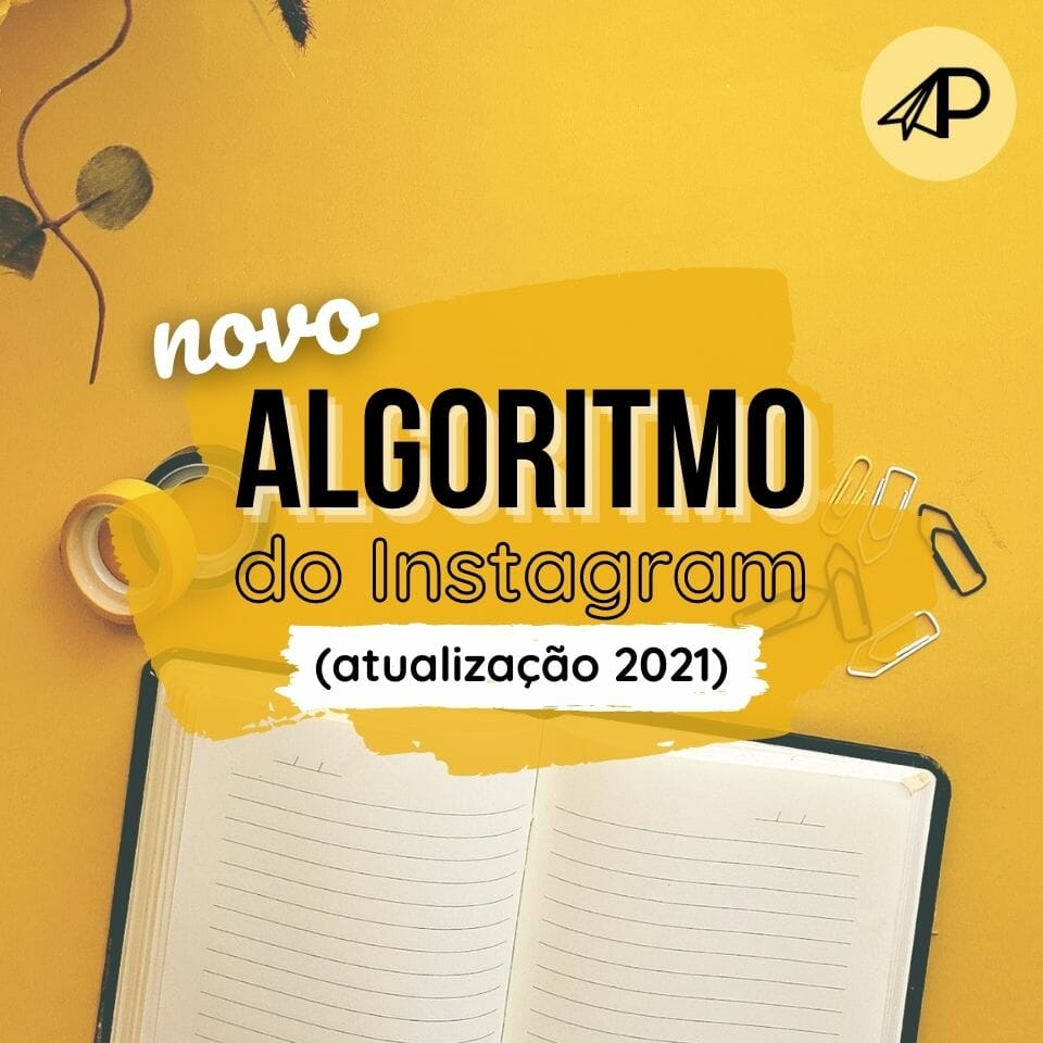 Novo algoritmo do instagram atualização 2021